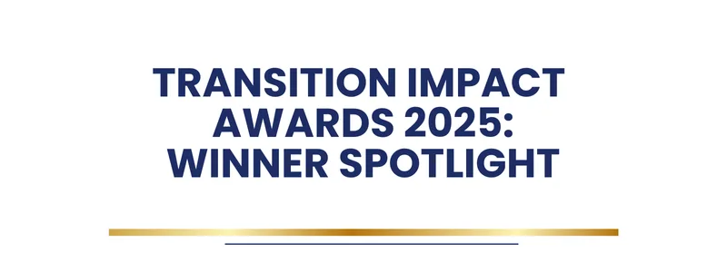 Blue text with the words "Transition Impact Awards 2025: Winner Spotlight" with a gold and blue underline